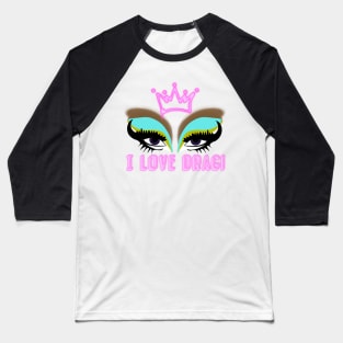 I LOVE DRAG Baseball T-Shirt